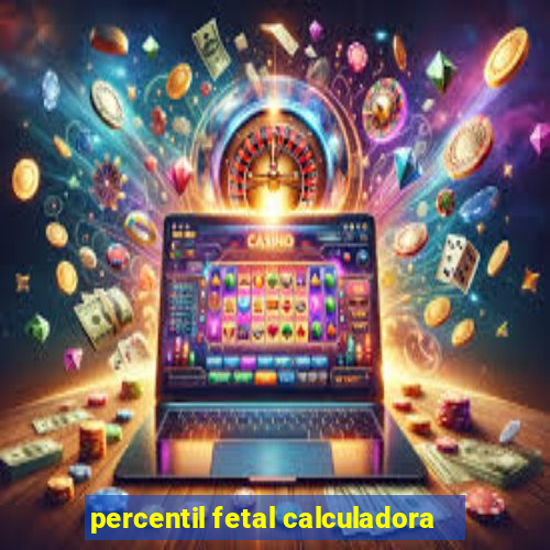 percentil fetal calculadora